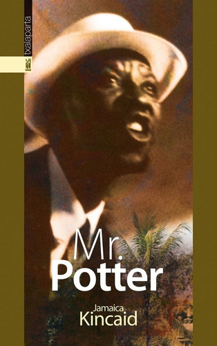 Mr. Potter, De Kincaid, Jamaica. Editorial Txalaparta, S.l. En Español