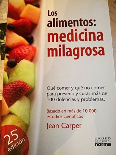 Los Alimentos: Medicina Milagrosa - Jean Carper Norma