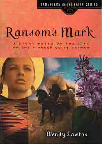 Ramsom's Mark : A Story Based On The Life Of The Pioneer Olive Oatman, De W. Lawton. Editorial Christian Art Books, Tapa Blanda En Inglés