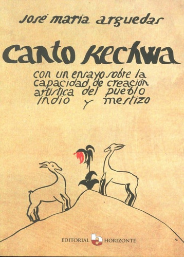 Canto Kechwa, Con Un Ensayo Sobre La Capacidad De Creación A