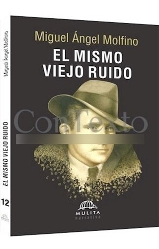 Libro El Mismo Viejo Ruido De Miguel Angel Molfino