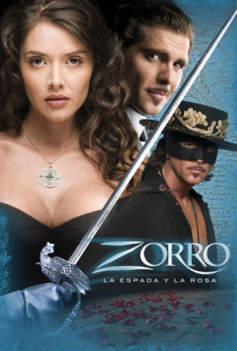 El Zorro: La Espada Y La Rosa ( 2007 ) Tele Novela Completa