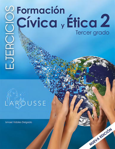 Formación Cívica y Ética 2 Cuaderno de Ejercicios, de Vidales Delgado, Ismael. Editorial Larousse, tapa blanda en español, 2014