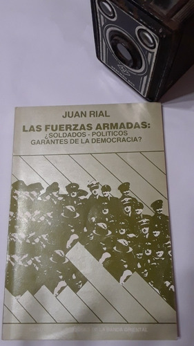 Juan Rial Las Fuerzas Armadas ¿soldados -políticos Garantes