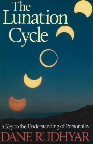 Lunation Cycle : A Key To The Understanding Of Personality, De Dane Rudhyar. Editorial Aurora Press, Tapa Blanda En Inglés