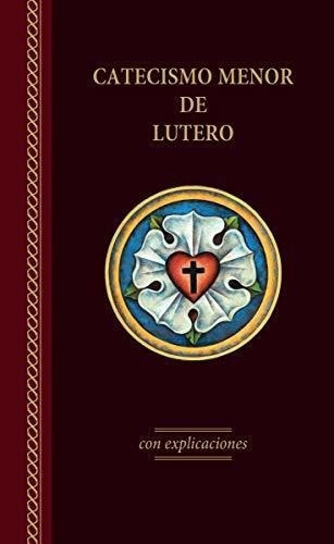 El Catecismo Menor De Lutero Con Explicaciones -.., De Martin Lut. Editorial Concordia Publishing House En Español