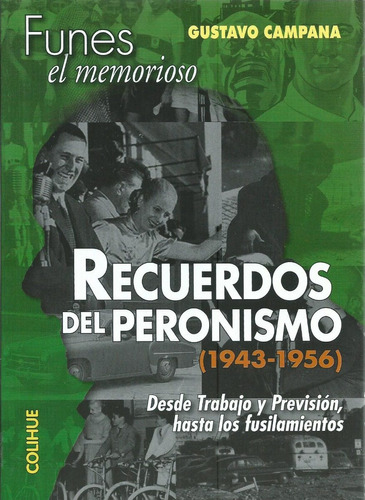 Recuerdos Del Peronismo 1943 1956 Funes El Memorioso  