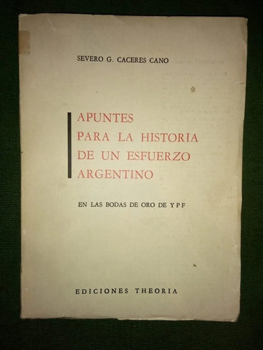 Apuntes Para La Historia De Esfuerzo Argentino Cáceres Cano 