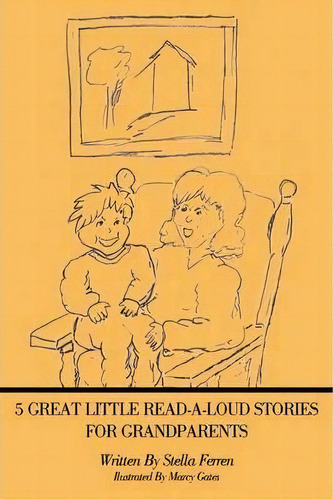 5 Great Little Read-a-loud Stories For Grandparents, De Stella Ferren. Editorial Authorhouse, Tapa Blanda En Inglés