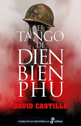 El Tango De Dien Bien Phu, De Castillo Buïls, David. Editorial Editora Y Distribuidora Hispano Americana, S.a., Tapa Dura En Español