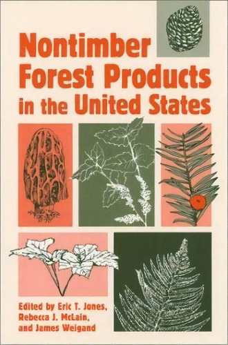 Nontimber Forest Products In The United States, De Eric T. Jones. Editorial University Press Kansas, Tapa Blanda En Inglés