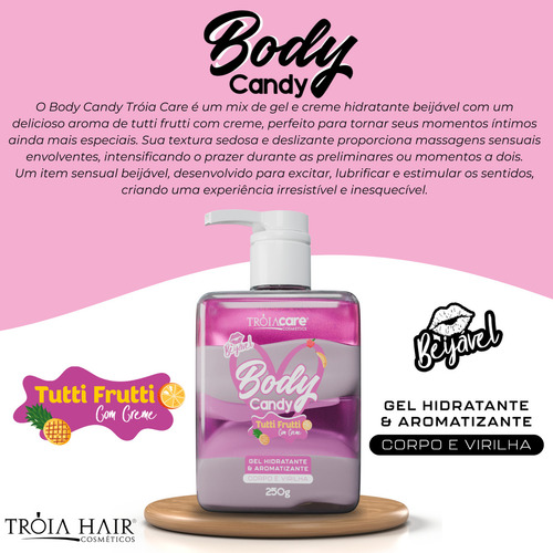 Body Candy Creme E Gel Beijável P/ Corpo E Virilha Fragrância Tutti Frutti Com Creme - Tróia Hair