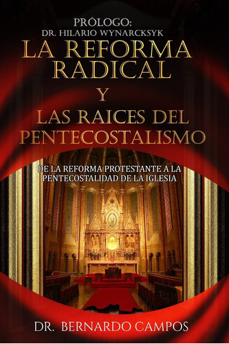Libro : La Reforma Radical Y Las Raices Del Pentecostalismo