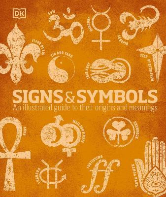 Signs And Symbols : An Illustrated Guide To Their Origins...