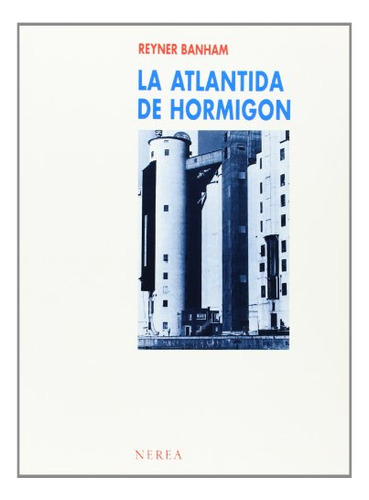 Libro La Atlantida De Hormigon De Reyner Banham Ed: 1