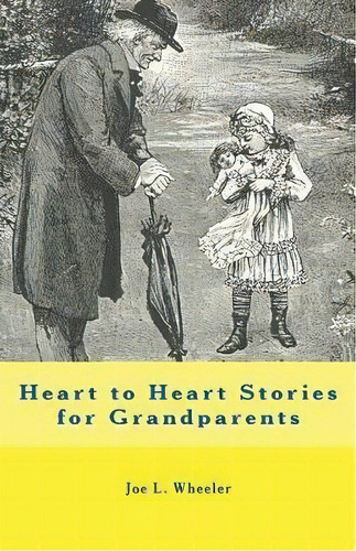 Heart To Heart Stories For Grandparents, De Joe L Wheeler. Editorial Faithhappenings Publishers, Tapa Blanda En Inglés
