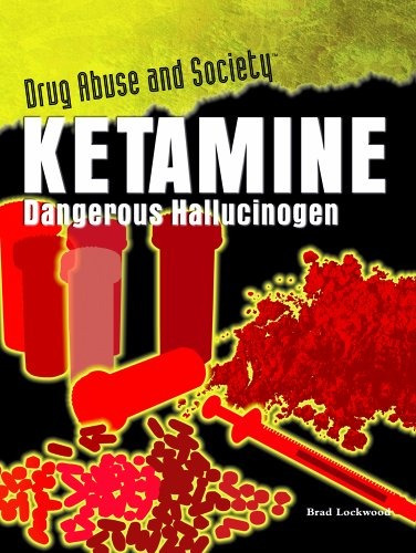 Ketamine Dangerous Hallucinogen (drug Abuse  Y  Society Cost