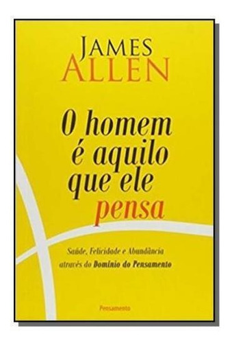 Homem É Aquilo Que Ele Pensa, O