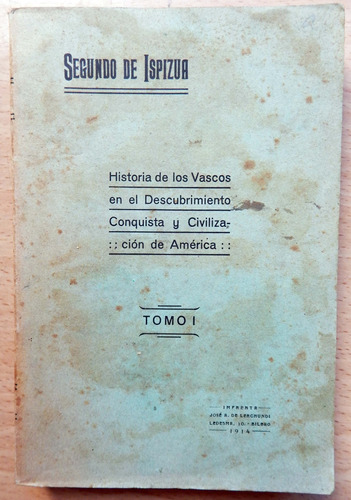 Los Vascos En El Descubrimiento Y Conquista De América 1914