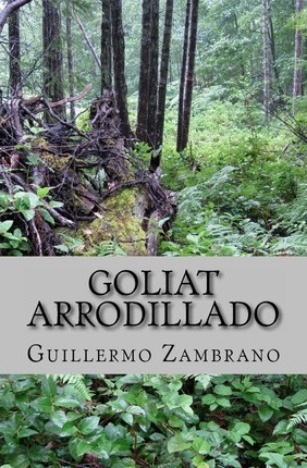 Libro Goliat Arrodillado - Guillermo Zambrano