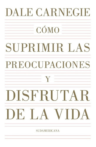 Como Suprimir Preocupaciones - Carnegie - Libro Sudamericana