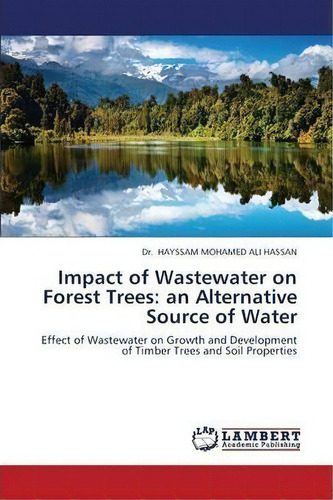 Impact Of Wastewater On Forest Trees, De Hayssam Mohamed Ali Hassan Dr. Editorial Lap Lambert Academic Publishing, Tapa Blanda En Inglés