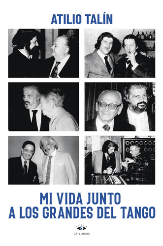 Mi Vida Junto A Los Grandes Del Tango - Talin, Atilio