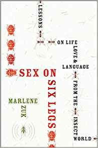 Sex On Six Legs Lessons On Life, Love, And Language From The