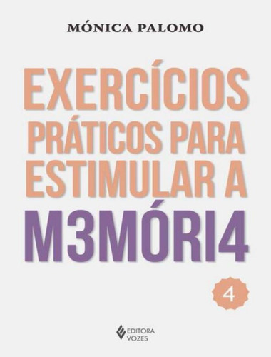 Exercicios Praticos Para Estimular A Memoria Vol. 4: Exercicios Praticos Para Estimular A Memoria Vol. 4, De Palomo, Mónica. Editora Vozes, Capa Mole, Edição 1 Em Português, 2023