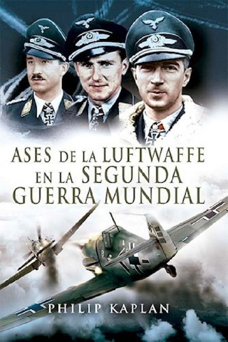 Libro - Ases De La Luftwaffe En La Segunda Guerra Mundial (