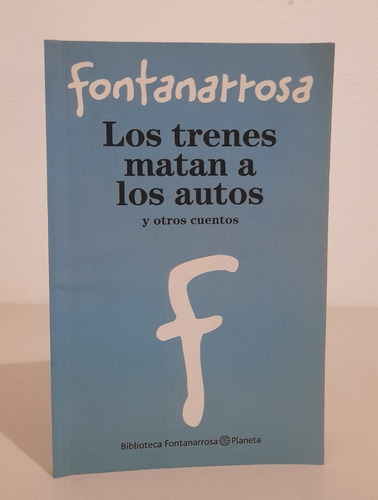 Los Trenes Matan A Los Autos Y Otros Cuentos - Fontanarrosa