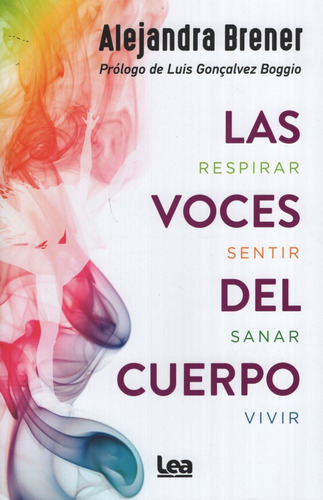 Las Voces Del Cuerpo - Respirar, Sentir, Sanar, Vivir, de BRENER, ALEJANDRA. Editorial Ediciones Lea, tapa blanda en español, 2019