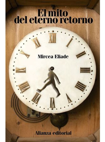 El Mito Del Eterno Retorno