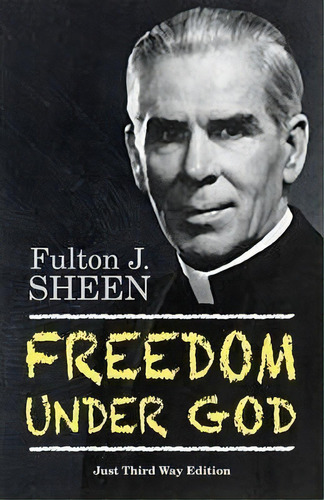 Freedom Under God, De Fulton J. Sheen. Editorial Economic Justice Media, Tapa Blanda En Inglés