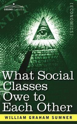 Libro What Social Classes Owe To Each Other - William Gra...