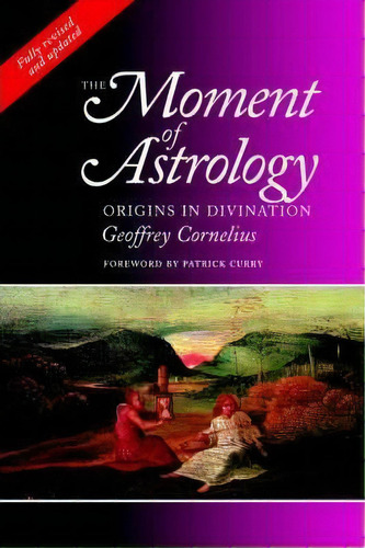 The Moment Of Astrology, De Geoffrey Cornelius. Editorial Wessex Astrologer Ltd, Tapa Blanda En Inglés