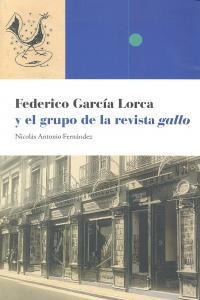 Federico Garcia Lorca Y El Grupo Revista Gallo - Antonio ...