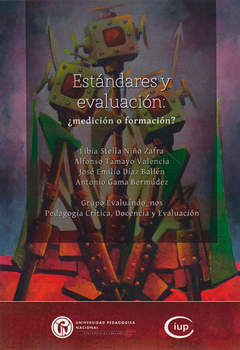Estándares Y Evaluación: ¿medición O Formación?, De Vários Autores. Editorial U. Pedagógica Nacional, Tapa Blanda, Edición 2015 En Español