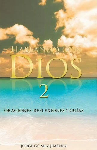 Hablando Con Dios, De Jorge Gã³mez Jimã©nez. Editorial Palibrio, Tapa Dura En Español
