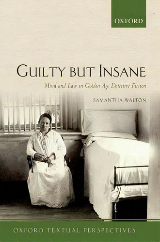 Guilty But Insane, De Samantha Walton. Editorial Oxford University Press, Tapa Blanda En Inglés