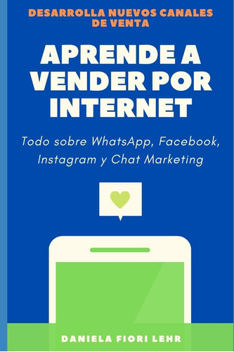 Libro Aprende A Vender Por Internet: Como Vender Por Whatsap