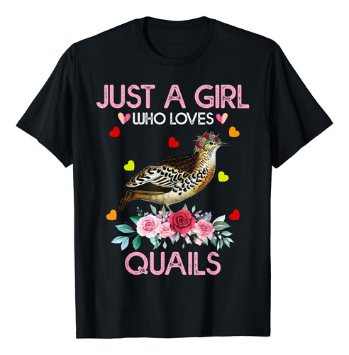 Camiseta Con Texto En Inglés  Just A Girl Who Loves Quails 