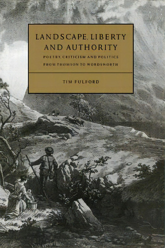 Cambridge Studies In Eighteenth-century English Literature And Thought: Landscape, Liberty And Au..., De Tim Fulford. Editorial Cambridge University Press, Tapa Dura En Inglés
