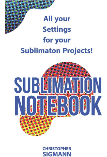 Libro: Sublimation Notebook: All Your Settings For Your Subl