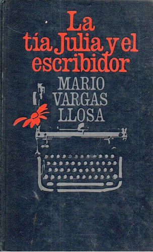 La Tia Julia Y El Escribidor Mario Vargas Llosa 