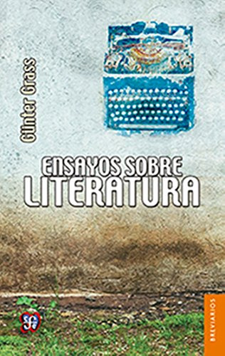 Ensayos Sobre Literatura, Gunter Grass, Ed. Fce