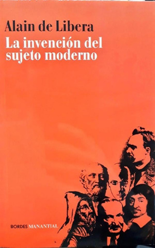 Libro - La Invención Del Sujeto Moderno - De Libera Alain