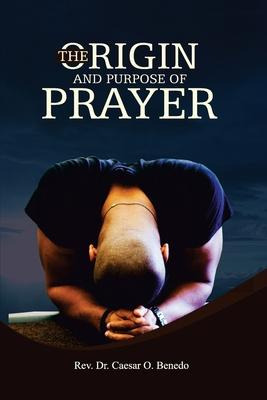 Libro The Origin And Purpose Of Prayer - Caesar Benedo