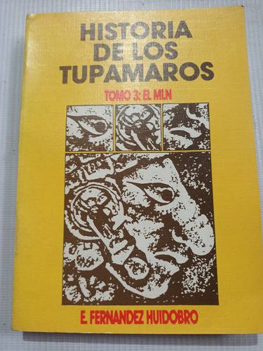 Historia De Los Tupamaros Tomo 3 El Mln