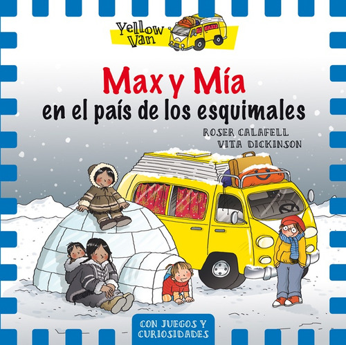 Yellow Van 7 Max Y Mía En El País De Los Esquimales, de Vita Dickinson. Editorial La Galera, tapa blanda, edición 1 en español